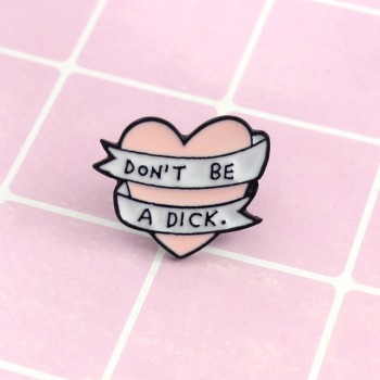 GDHY Pink Heart Dont be a Dick. Brooch Cute Pink heart Ribbon Enamel Pins For Kids Girl Backpack Bag Collar Pin Accessories