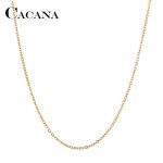 CACANA Stainless Steel Chain Necklaces For Man Women Gold Silver Color For Pendant Fine Donot Fade Jewelry A1313